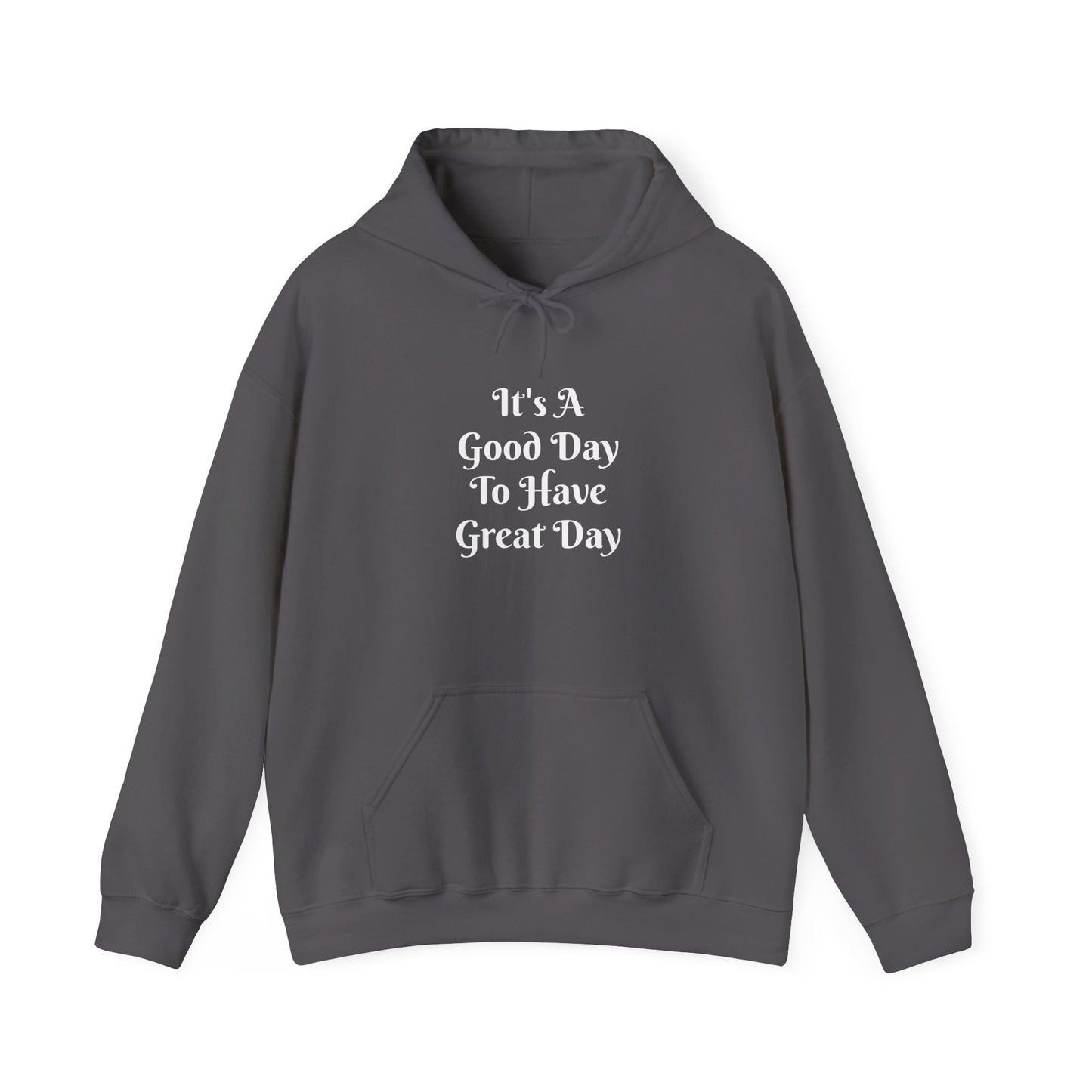 Good Day To Have Great Day Hoodie — Positive Quote Pullover
