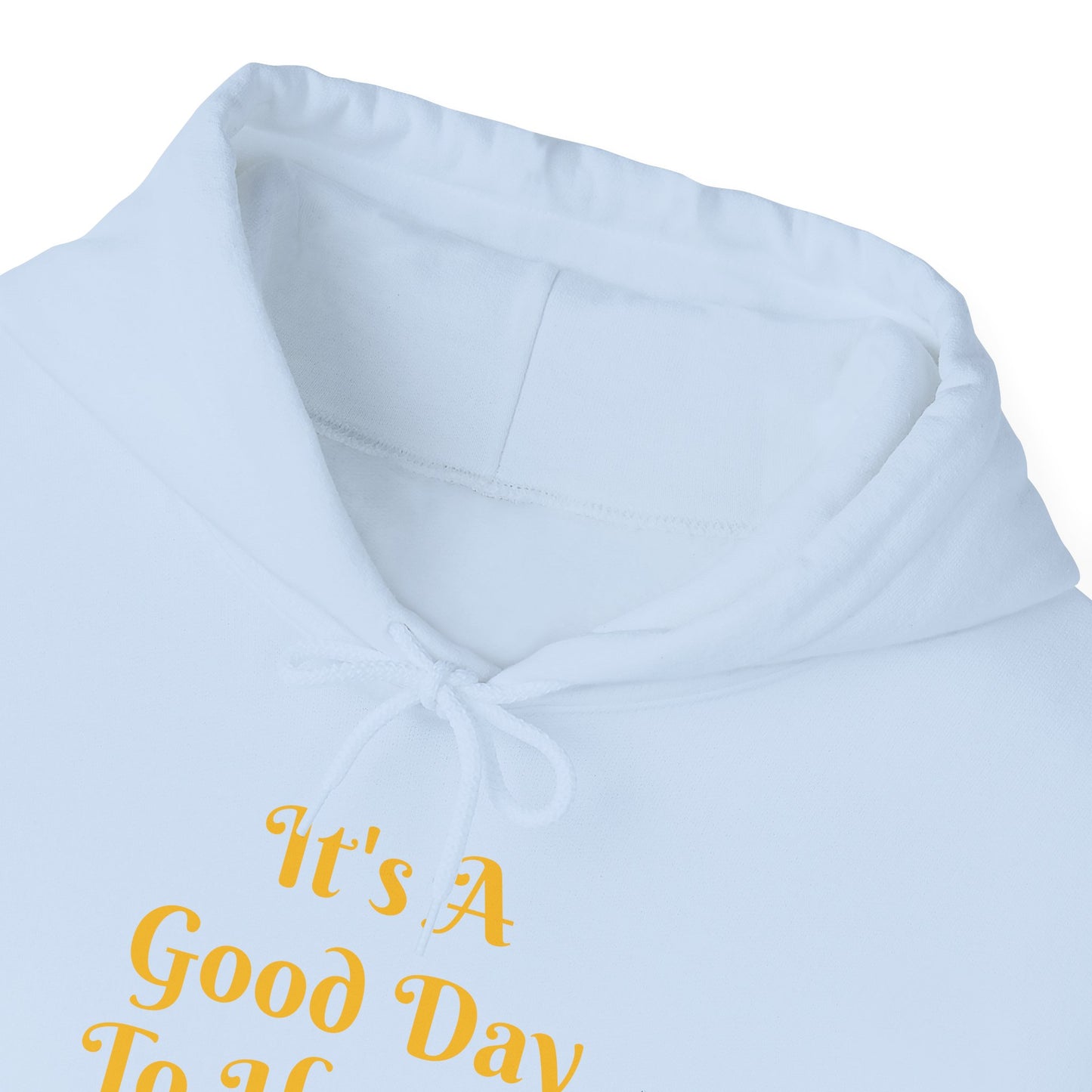 It's A Good Day Hooded Sweatshirt