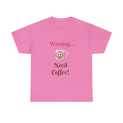 Warning... Need Coffee T-Shirt — Funny Coffee Lover Tee
