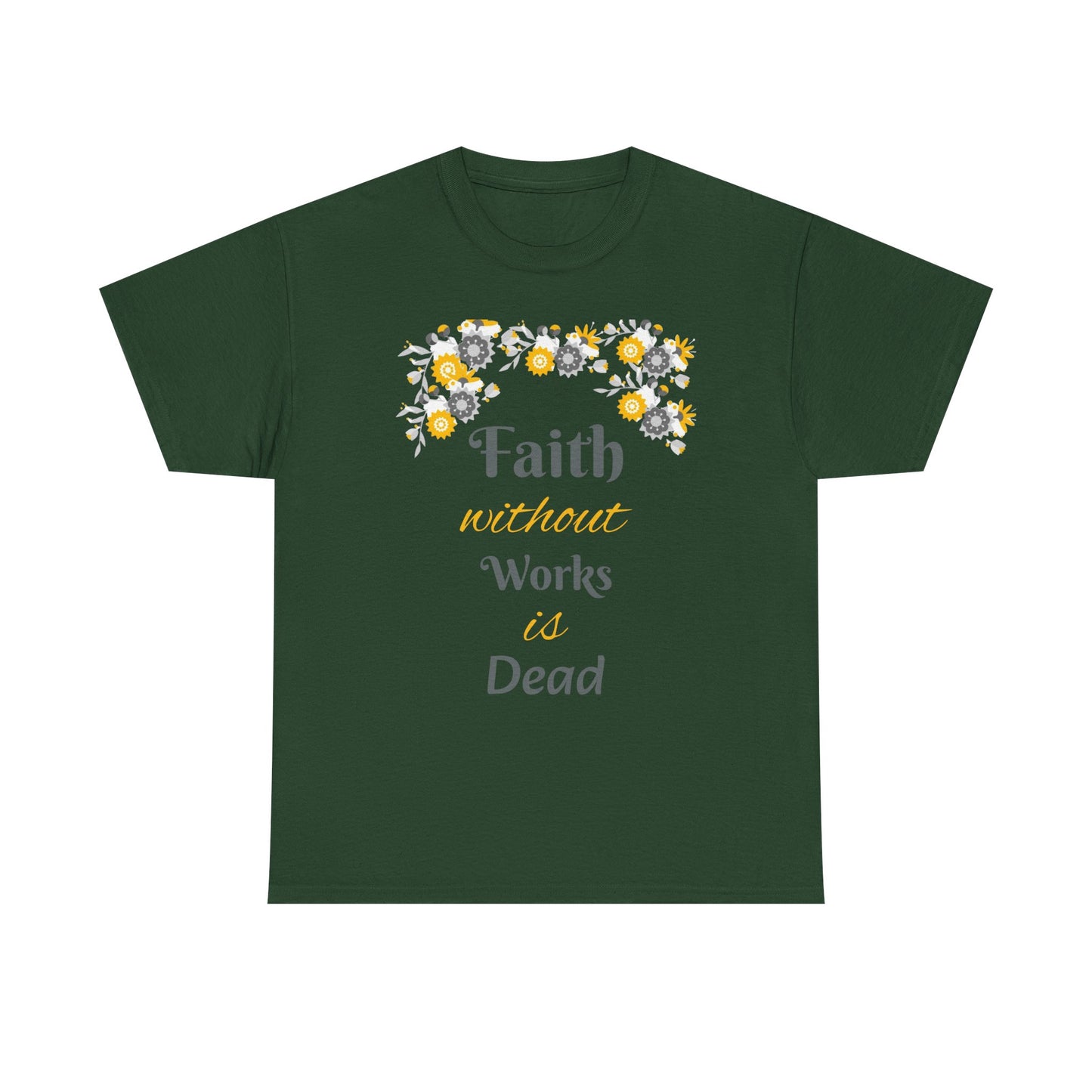 Faith Without Works Is Dead T-Shirt — Floral Christian Inspirational Tee