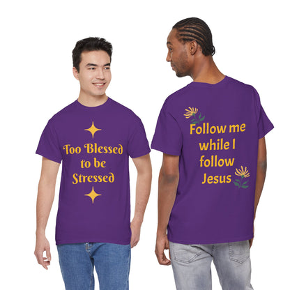 Christian Tee — "Too Blessed to be Stressed" / "Follow me while I follow Jesus"
