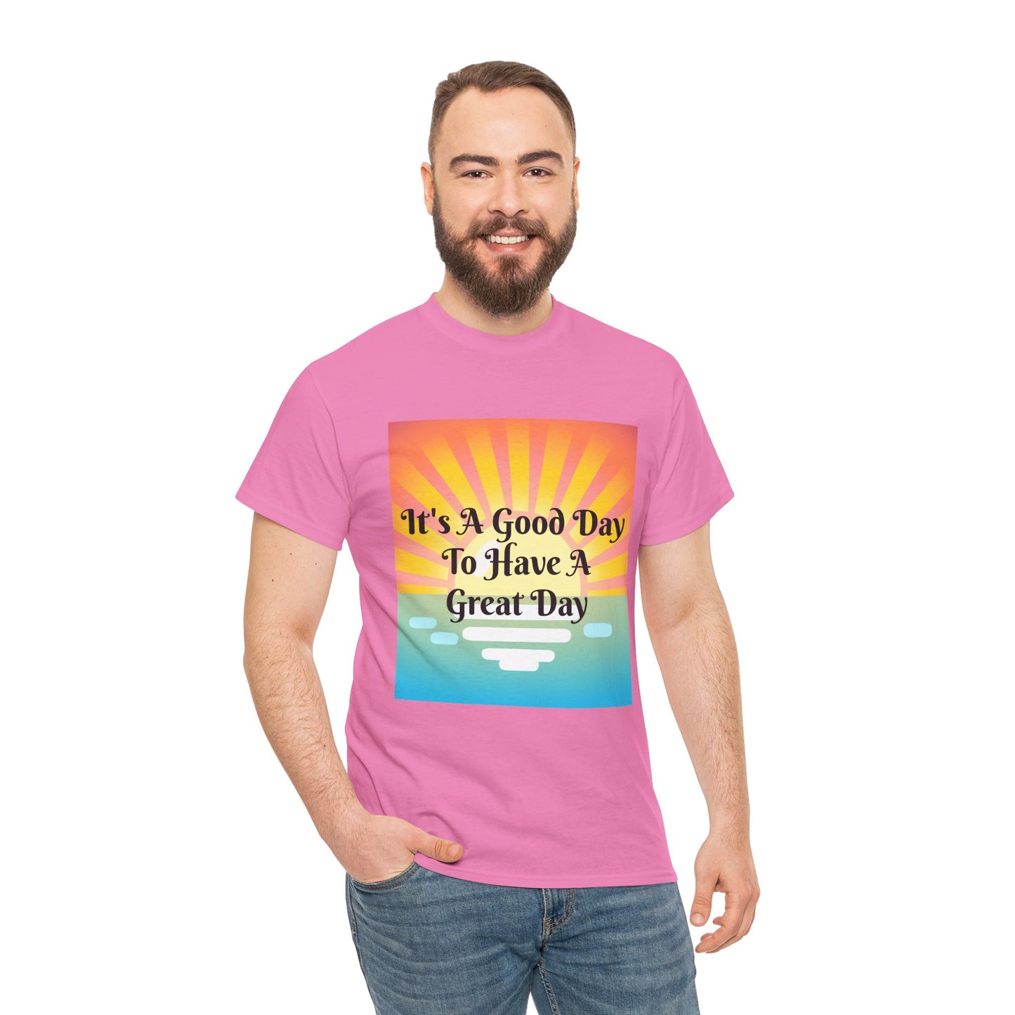 It's A Good Day To Have A Great Day T-shirts