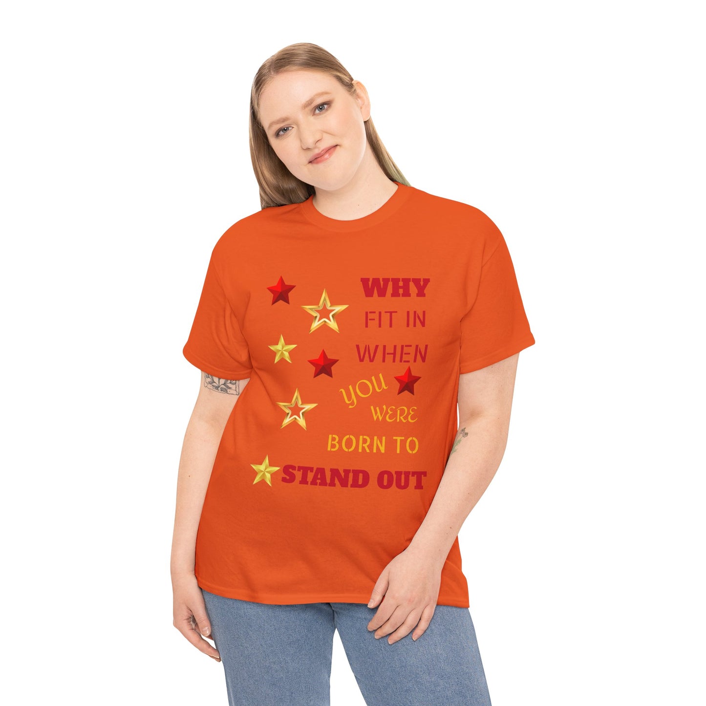 Why Fit In When You Were Born To Stand Out Heavy Cotton Tee