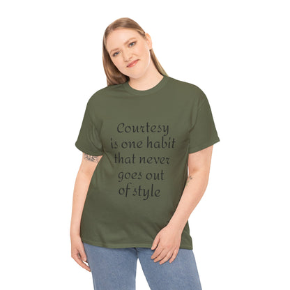 Courtesy Quote Tee — "Courtesy is one habit that never goes out of style" Cotton T-Shirt
