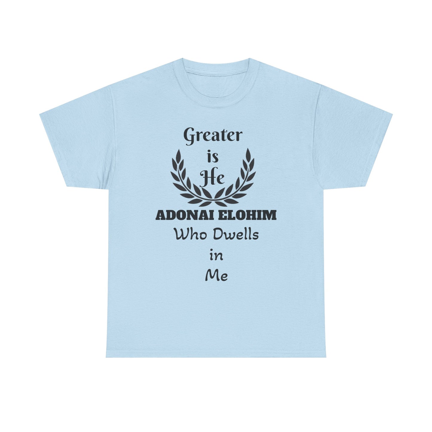 Greater Is He Who Dwells In Me T-Shirt — Christian Faith Inspirational Tee