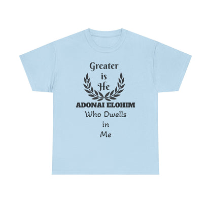 Greater Is He Who Dwells In Me T-Shirt — Christian Faith Inspirational Tee