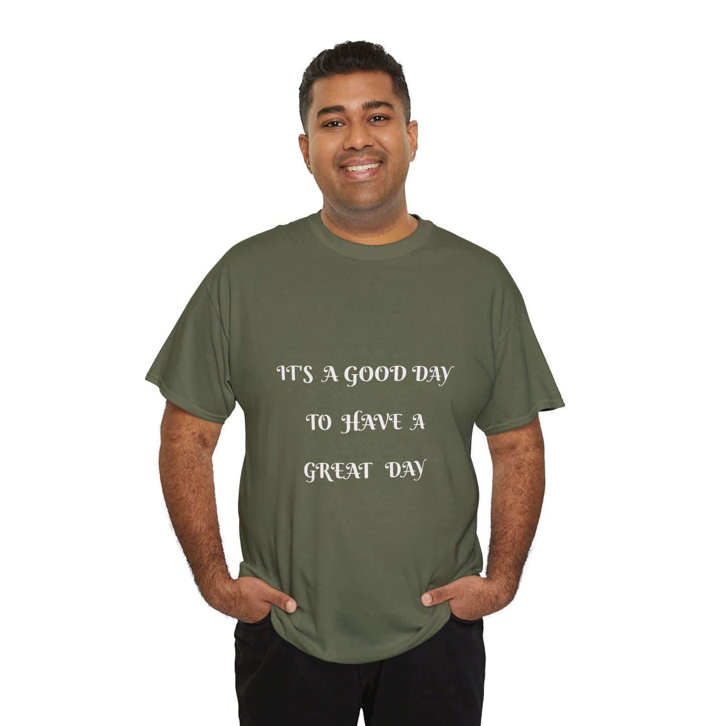 It's A Good Day To Have A Great Day T-shirt