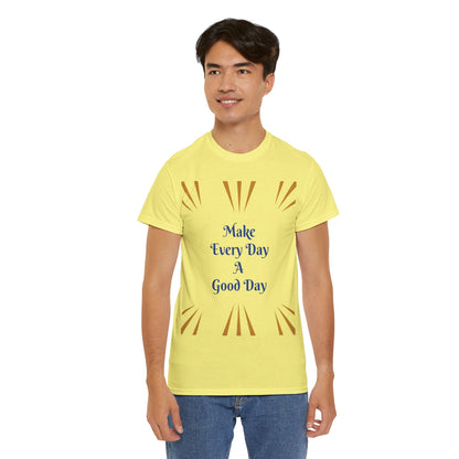 Make Everyday A Good Day T-shirt — Positive Graphic Tee