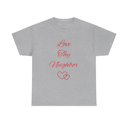 Love Thy Neighbor T-Shirt — Inspirational Christian Message Tee