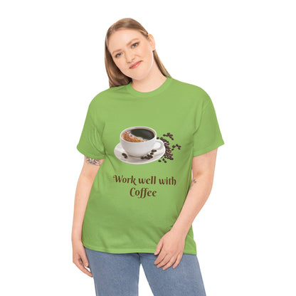 Work well with Coffee T-shirt
