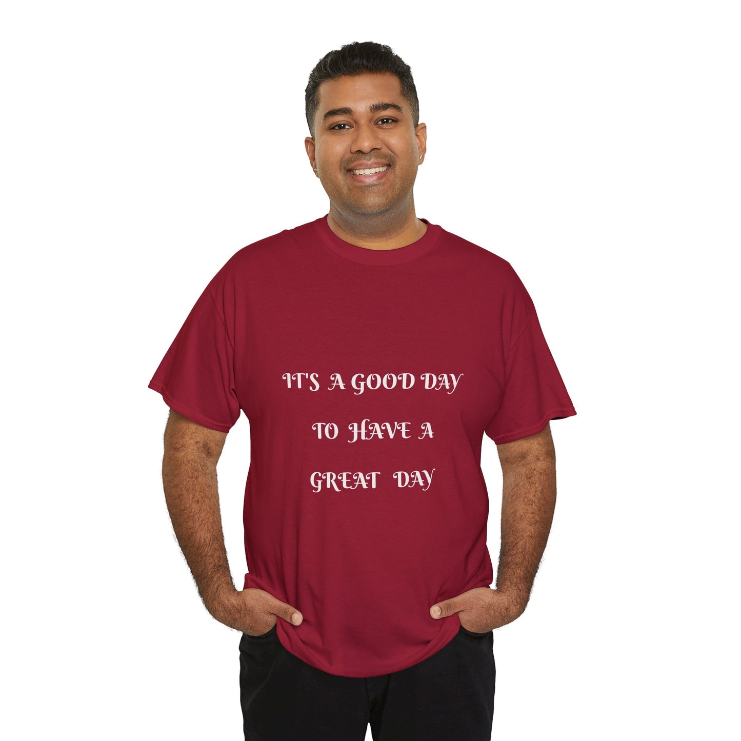 It's A Good Day To Have A Great Day T-shirt