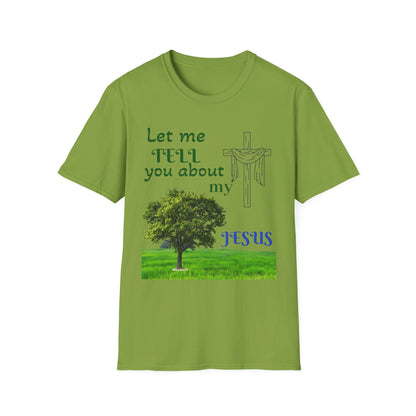 Jesus Faith T-Shirt — "Let Me Tell You About My Jesus" Christian Tee