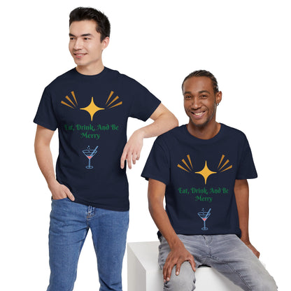 Eat, Drink and Be Merry T-Shirt — Festive Holiday Party Tee
