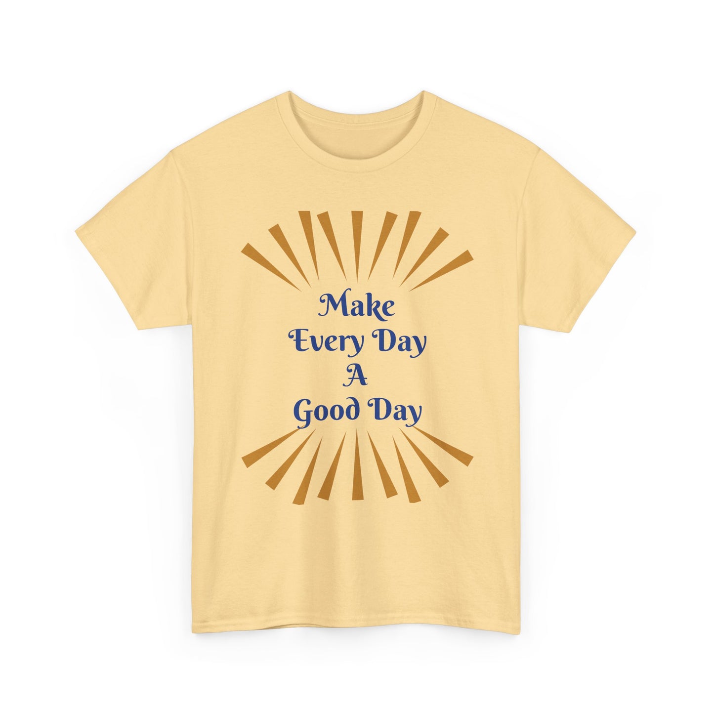 Make Every Day A Good Day T-Shirt
