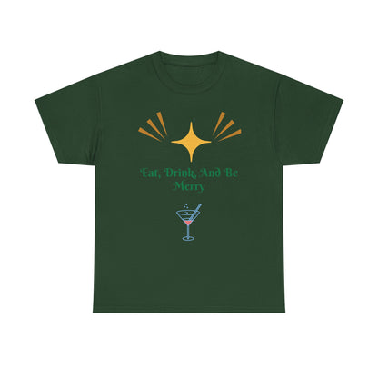 Eat, Drink and Be Merry T-Shirt — Festive Holiday Party Tee