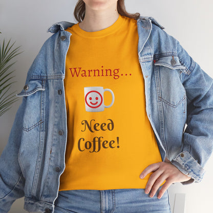 Warning... Need Coffee T-Shirt — Funny Coffee Lover Tee