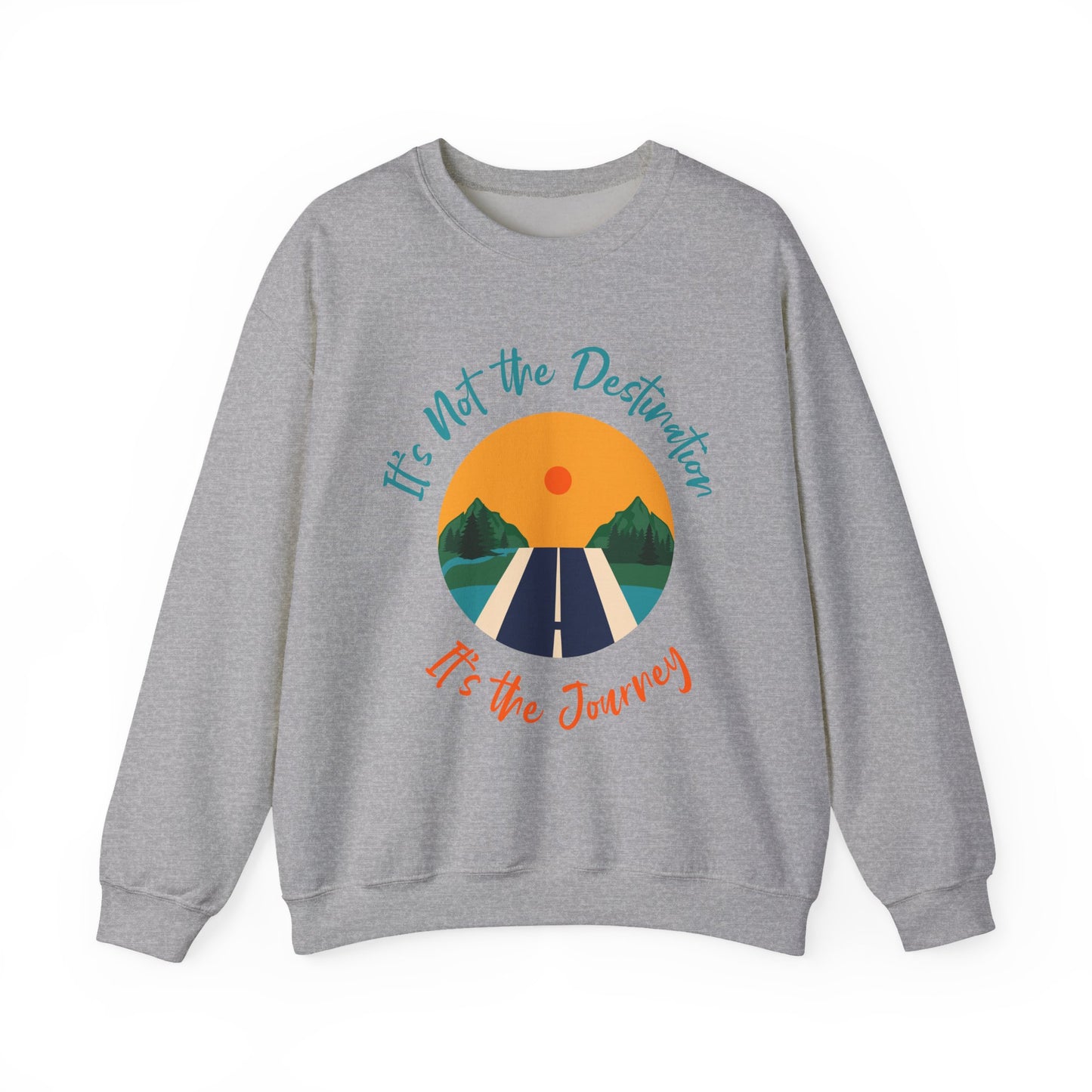 Journey Road Graphic Sweatshirt — "It's Not the Destination, It's the Journey"