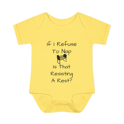 Infant Bodysuit – "If I Refuse To Nap Is That Resisting A Rest?" Funny Baby Onesie