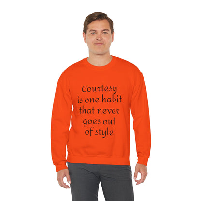 Crewneck Sweatshirt — "Courtesy is One Habit That Never Goes Out of Style" Inspirational Quote