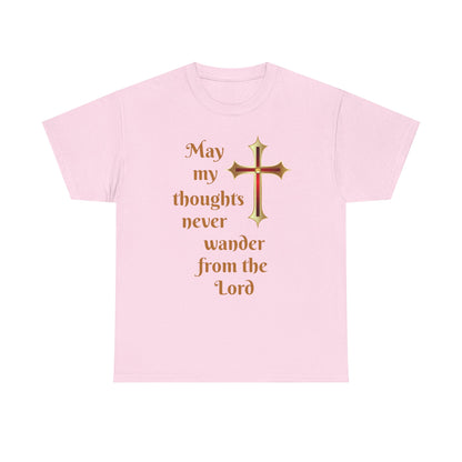 May my thoughts never wander from the Lord T-shirt