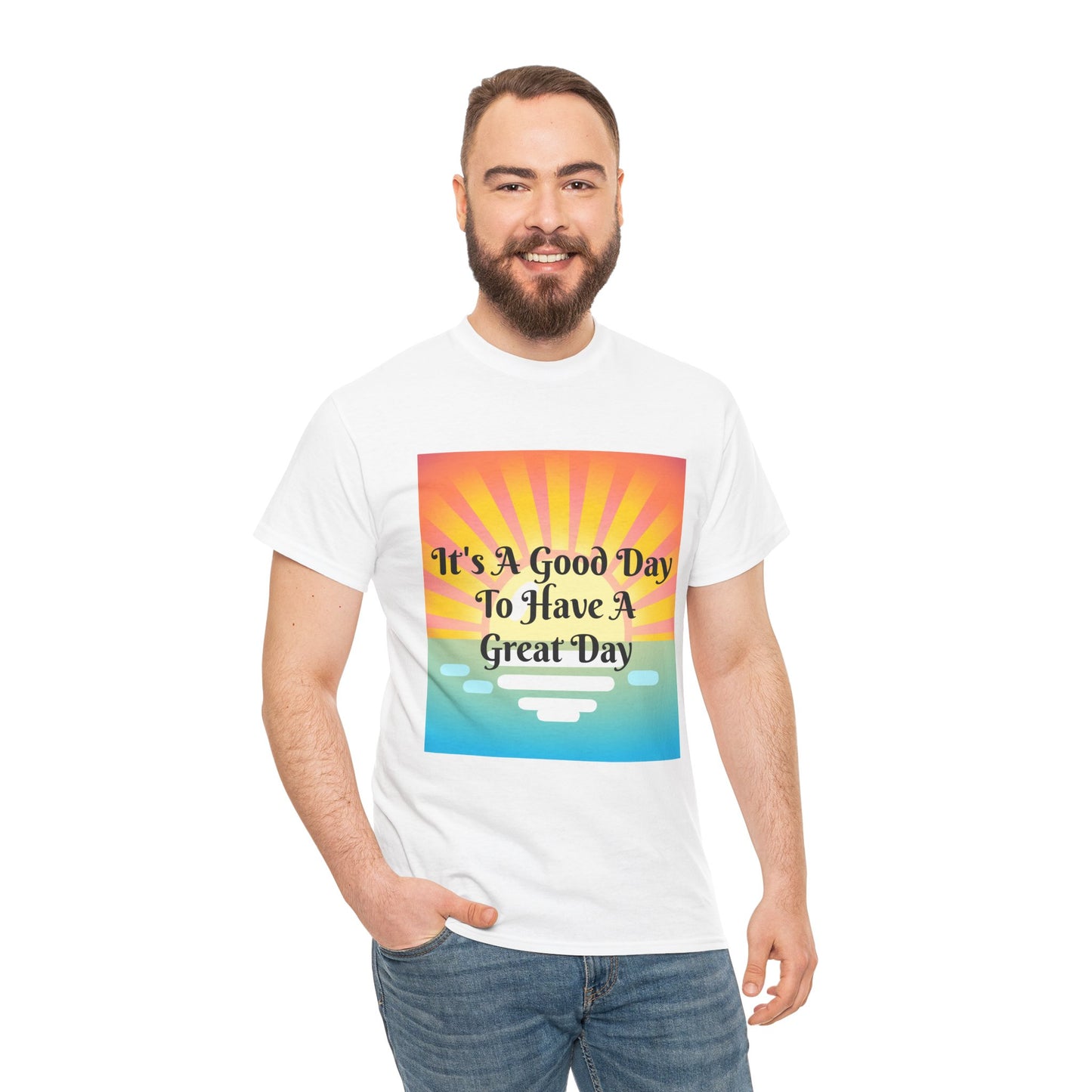 It's A Good Day To Have A Great Day T-shirts