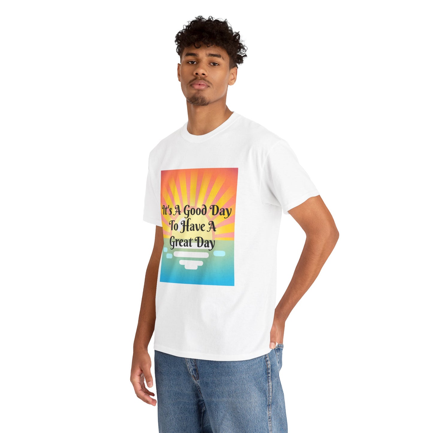 It's A Good Day To Have A Great Day T-shirts