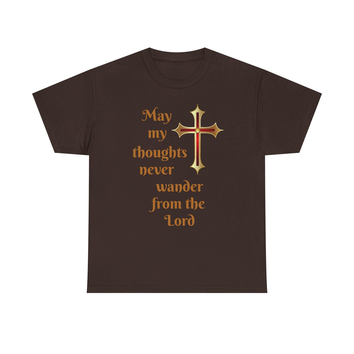 May my thoughts never wander from the Lord T-shirt
