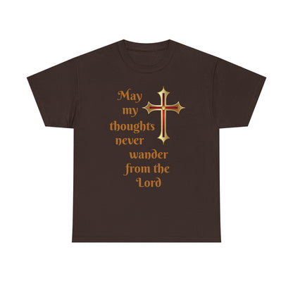 May my thoughts never wander from the Lord T-shirt