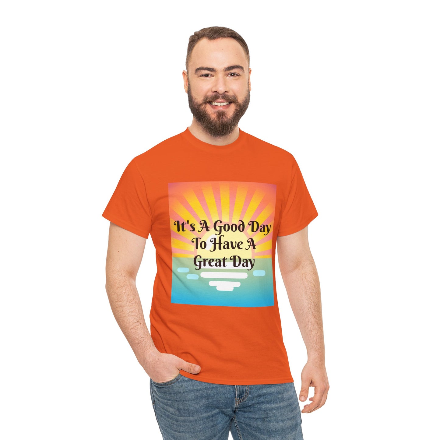 It's A Good Day To Have A Great Day T-shirts
