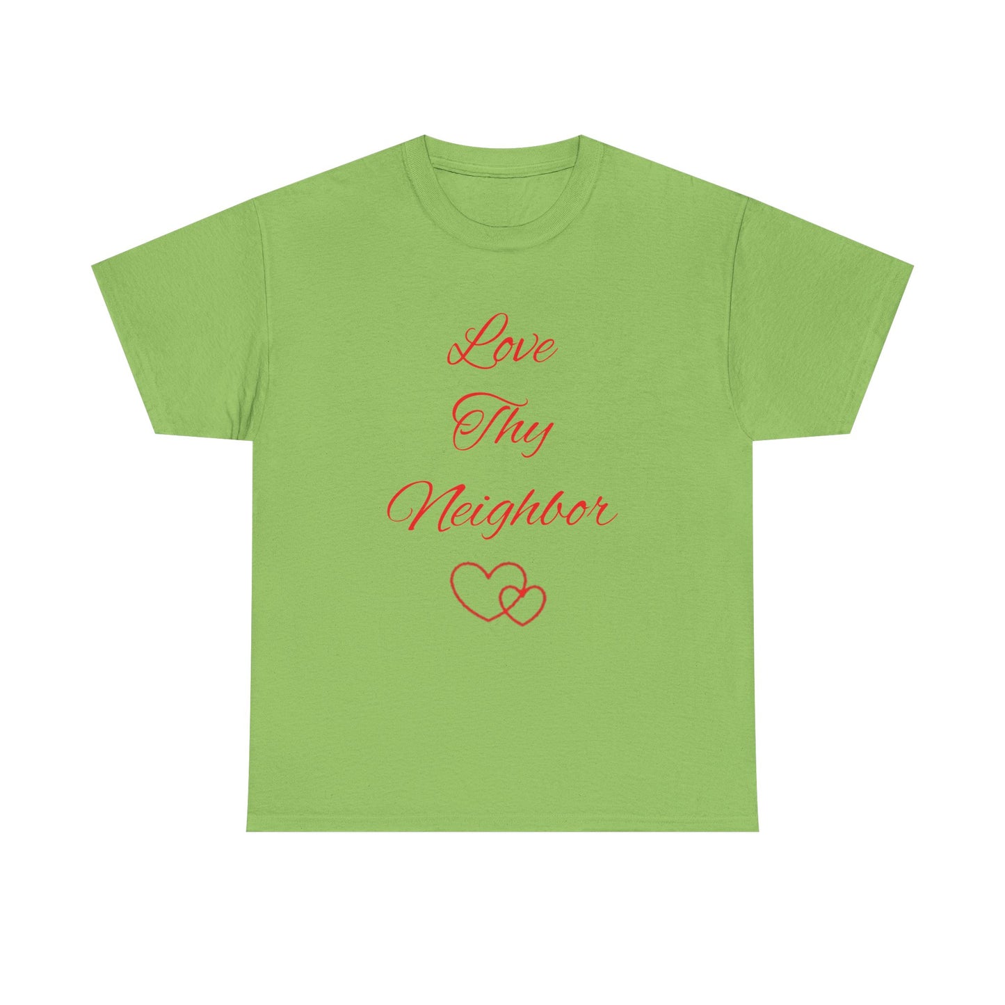 Love Thy Neighbor T-Shirt — Inspirational Christian Message Tee