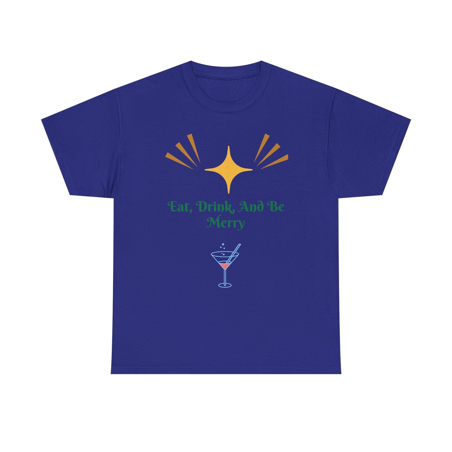 Eat, Drink and Be Merry T-Shirt — Festive Holiday Party Tee