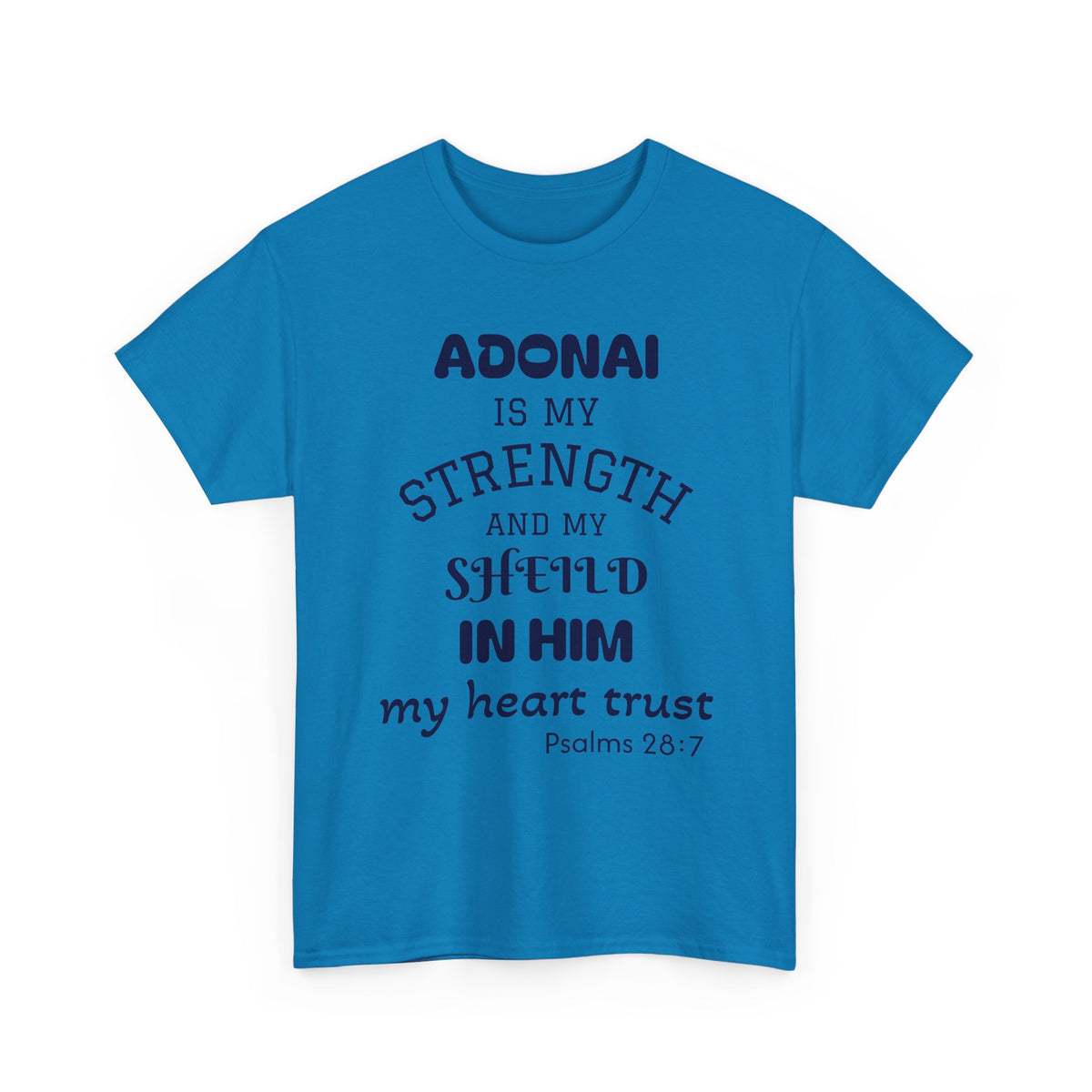 Adonai Is My Strength Tee — Psalm 28:7 Christian Faith Shirt