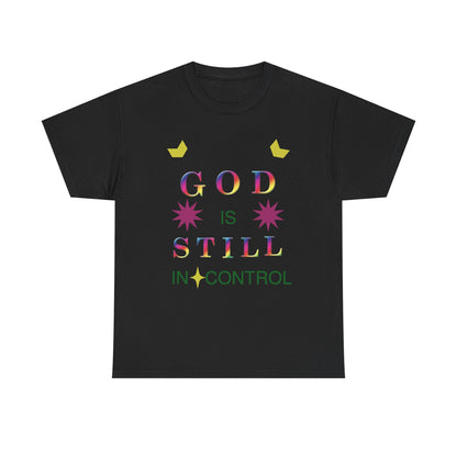 Faith Graphic Tee — "God Is Still In Control" Inspirational Christian T-Shirt