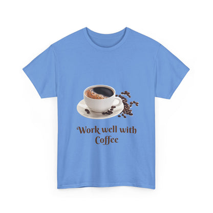 Coffee T-Shirt — "Work Well With Coffee" Graphic Tee