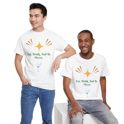 Eat, Drink and Be Merry T-Shirt — Festive Holiday Party Tee