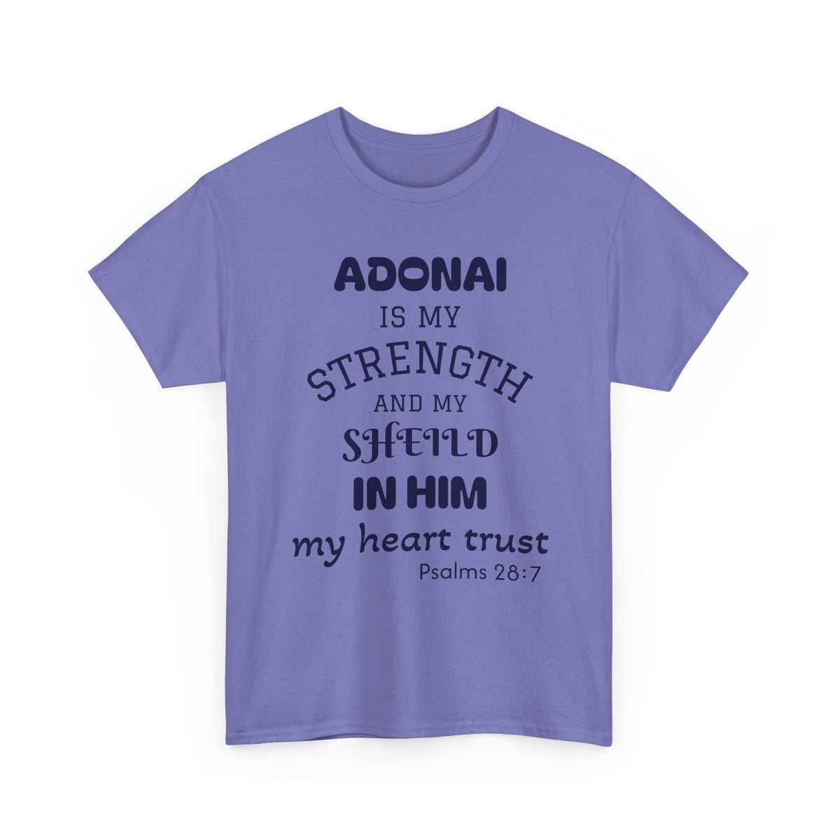 Adonai Is My Strength Tee — Psalm 28:7 Christian Faith Shirt