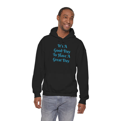 Hoodie — "It's A Good Day To Have A Great Day" Positive Quote Pullover