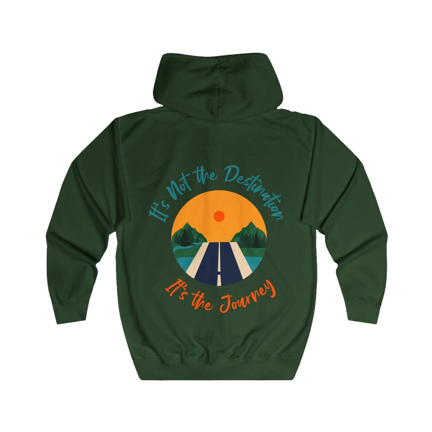 It's Not the Destination It's the Journey Unisex Full Zip Hoodie