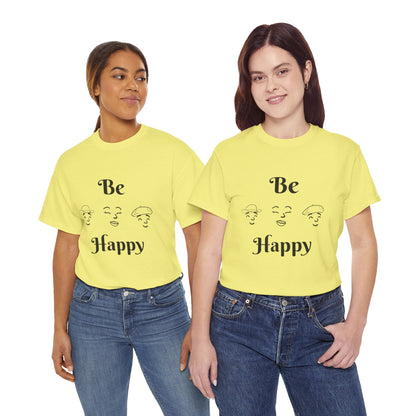 Be Happy T-Shirt — Positive Message Tee