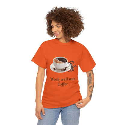 Work well with Coffee T-shirt