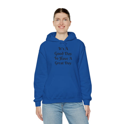 Hoodie — "It's A Good Day To Have A Great Day" Positive Quote Hooded Sweatshirt