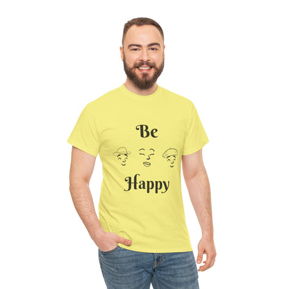 Be Happy T-Shirt — Positive Message Tee