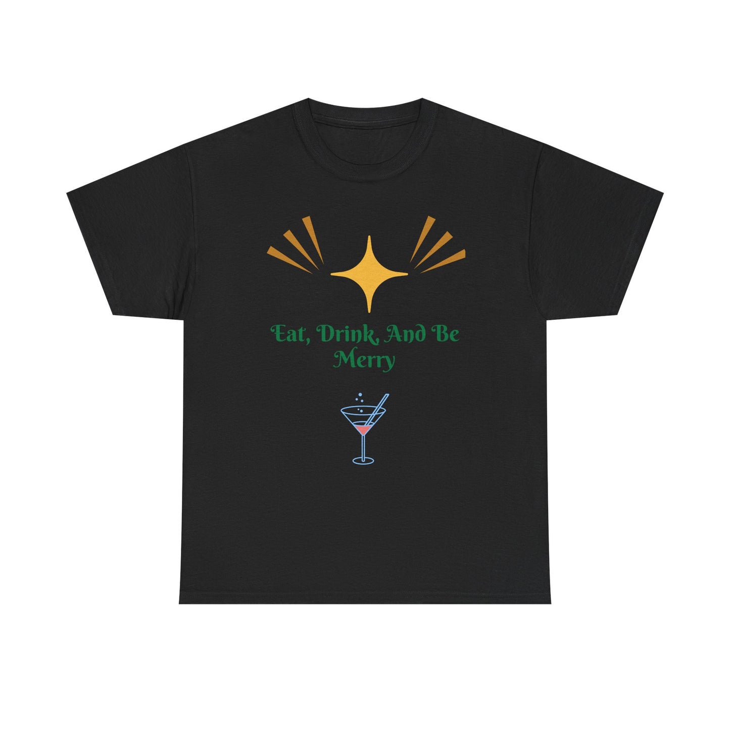Eat, Drink and Be Merry T-Shirt — Festive Holiday Party Tee