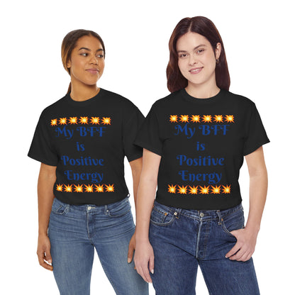 Positive Energy Tee — "My BFF is Positive Energy" Graphic T-Shirt