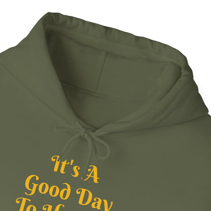 It's A Good Day Hooded Sweatshirt