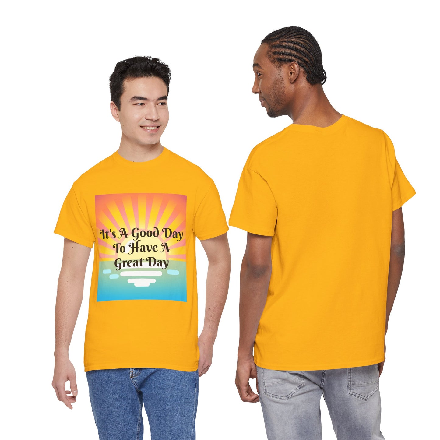 It's A Good Day To Have A Great Day T-shirts