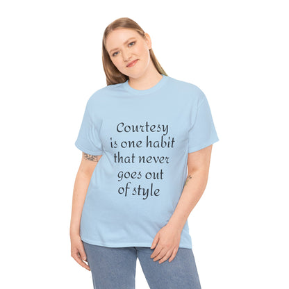Courtesy Quote Tee — "Courtesy is one habit that never goes out of style" Cotton T-Shirt