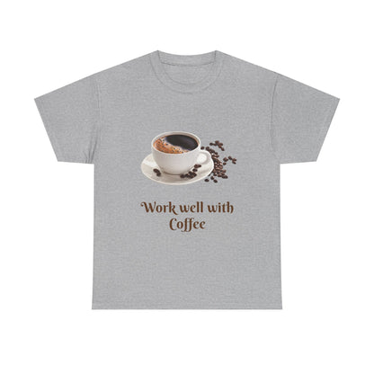 Work well with Coffee T-shirt
