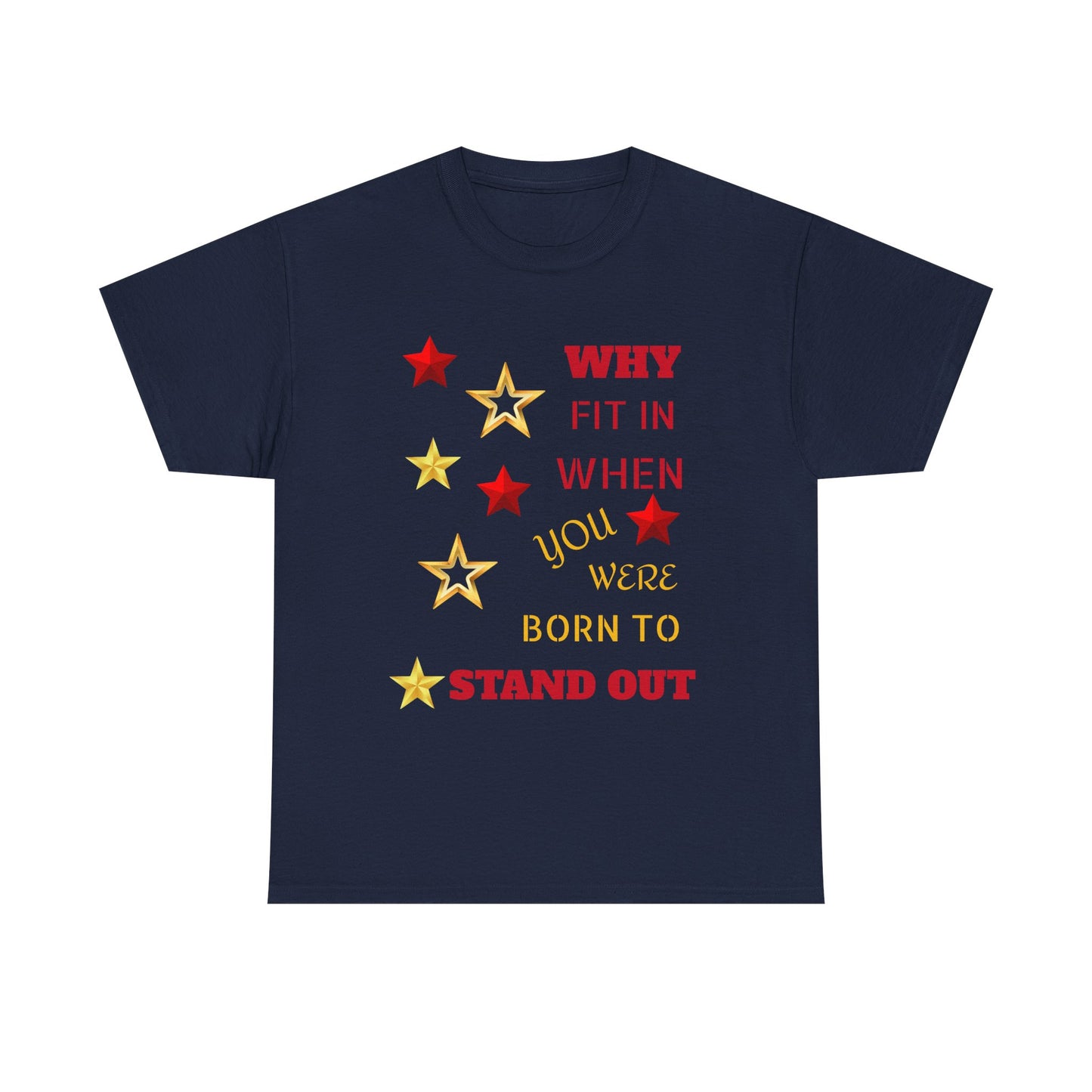 Why Fit In When You Were Born To Stand Out Heavy Cotton Tee