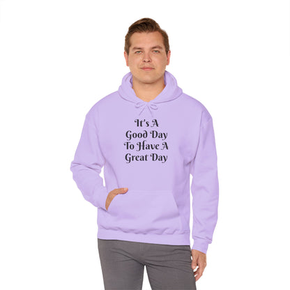 Hoodie — "It's A Good Day To Have A Great Day" Inspirational Pullover